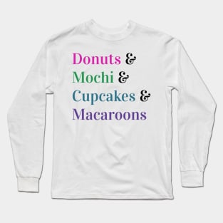 Sweet Treats - Donuts, Mochi, Cupcakes, Macaroons Long Sleeve T-Shirt